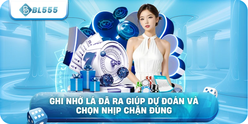 Ghi nhớ lá đã ra giúp dự đoán và chọn nhịp chặn đúng