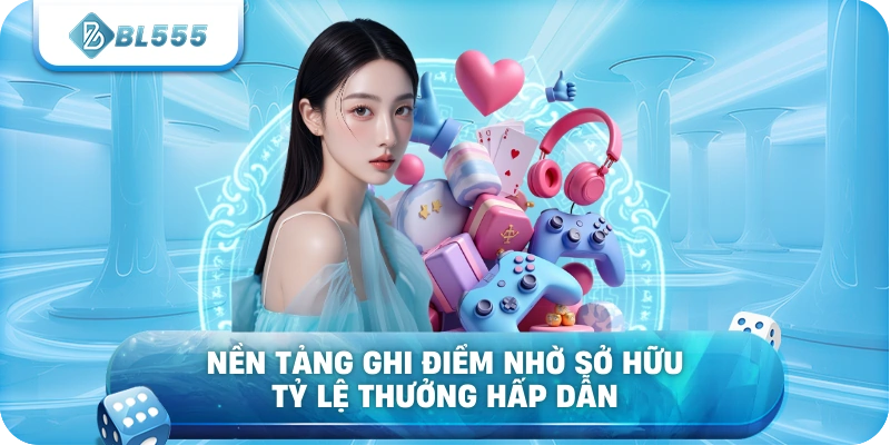 Nền tảng ghi điểm nhờ sở hữu tỷ lệ thưởng hấp dẫn